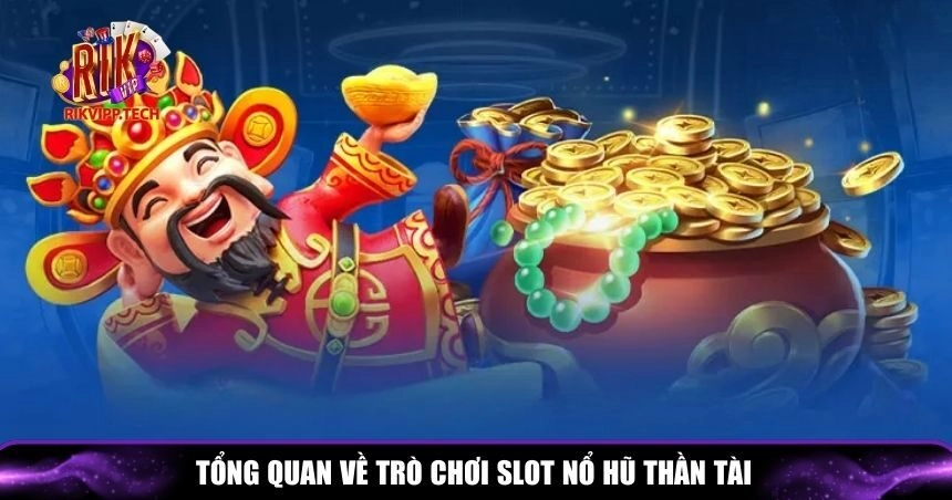 Trò chơi slot Nổ Hũ Thần Tài là một tựa game đầy hấp dẫn